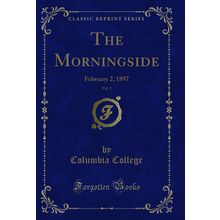 The Morningside, Vol. 2: February 2, 1897 (Classic Reprint)