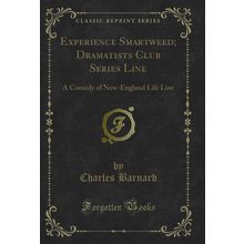 Experience Smartweed; Dramatists Club Series Line (Classic Reprint)