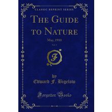 The Guide to Nature, Vol. 3: May, 1910 (Classic Reprint)