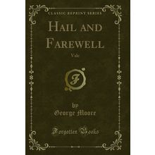 Hail and Farewell: Vale (Classic Reprint)