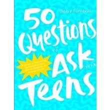 50 Questions to Ask Your Teens