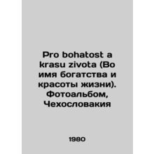 Pro bohatost a krasu zivota (In the name of wealth and beauty of life). Photo a