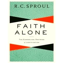 Faith Alone The Evangelical Doctrine of Justification by R.C. Sproul; Michael Ho