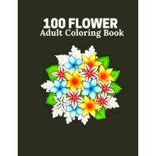 100 Flower Adult Coloring Book: Flower Book For Adult 100 Pages Size 8.5 x 11