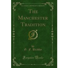 The Manchester Tradition (Classic Reprint)