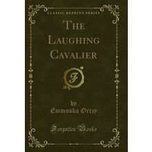 The Laughing Cavalier (Classic Reprint)