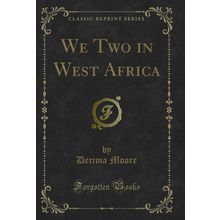 We Two in West Africa (Classic Reprint)