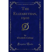 The Elizabethan, 1910 (Classic Reprint)