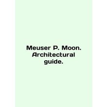 Meuser P. Moon. Architectural guide. In English (ask us if in doubt)/Meuser P. M
