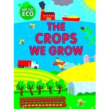 We Go Eco We Go Eco: The Crops We Grow - Katie Woolley