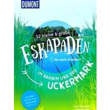 52 kleine & grosse Eskapaden im Barnim und der Uckermark