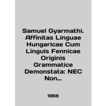 Samuel Gyarmathi. Affinitas Linguae Hungaricae Cum Linguis Fennicae Originis Gr