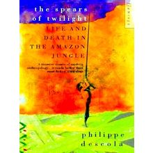 The Spears of Twilight - Life and Death in the Amazon Jungle