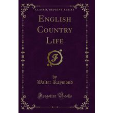 English Country Life (Classic Reprint)
