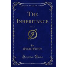 The Inheritance, Vol. 1 of 3 (Classic Reprint)