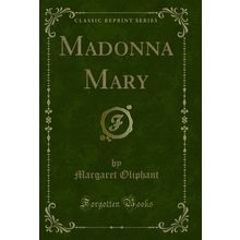 Madonna Mary, Vol. 1 of 2 (Classic Reprint)