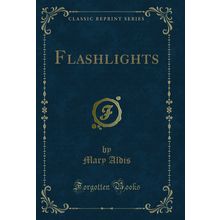 Flashlights (Classic Reprint)