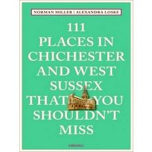 111 Places in Chichester and West Sussex That You Shouldn't Miss - Travel Guide