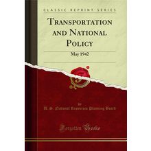 Transportation and National Policy: May 1942 (Classic Reprint)