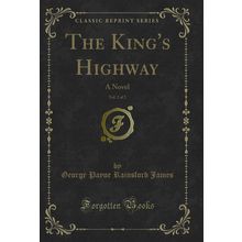 The King's Highway, Vol. 2 of 2: A Novel (Classic Reprint)