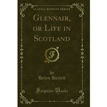 Glennair, or Life in Scotland (Classic Reprint)