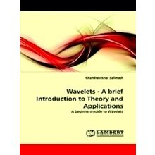 Wavelets - A brief Introduction to Theory and Applications
