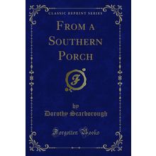 From a Southern Porch (Classic Reprint)