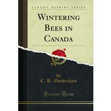 Wintering Bees in Canada (Classic Reprint)
