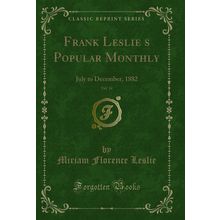 Frank Leslies Popular Monthly, Vol. 14: July to December, 1882