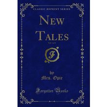New Tales, Vol. 1 of 4 (Classic Reprint)