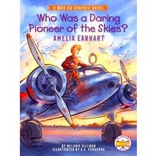 Who Hq Graphic Novels Who Was A Daring Pioneer Of The Skies?: Amelia Earhart