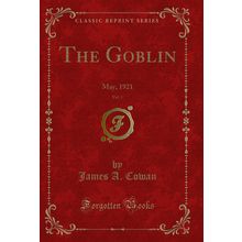 The Goblin, Vol. 1: May, 1921 (Classic Reprint)