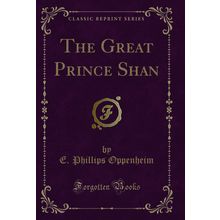 The Great Prince Shan (Classic Reprint)