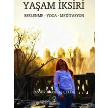 Yasam Iksiri: Beslenme - Yoga - Meditasyon