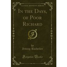 In the Days, of Poor Richard (Classic Reprint)