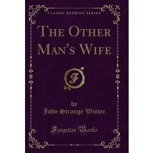 The Other Man's Wife (Classic Reprint)