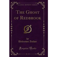 The Ghost of Redbrook (Classic Reprint)