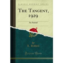 The Tangent, 1929: An Annual (Classic Reprint)