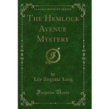 The Hemlock Avenue Mystery (Classic Reprint)