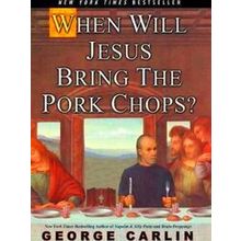 When Will Jesus Bring The Pork Chops