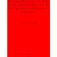 War And Rumors Of War. The Evidential Base For The Recognition Of Warfare In Pre