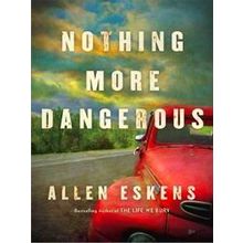 Nothing More Dangerous - Allen Eskens