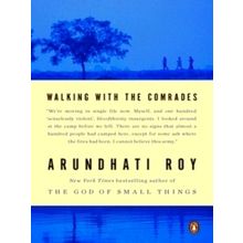Walking With the Comrades by Arundhati Roy