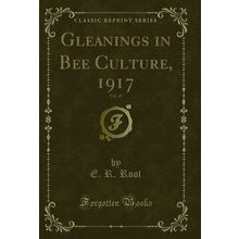 Gleanings in Bee Culture, 1917, Vol. 45 (Classic Reprint)