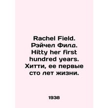 Rachel Field. Rachel Field. Hitty her first hundred years. Hitty, her first hun