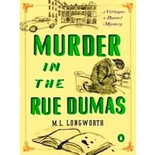 Murder in the Rue Dumas - A Verlaque and Bonnet Mystery - Mary Lou Longworth