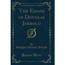 The Essays of Douglas Jerrold (Classic Reprint)