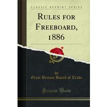 Rules for Freeboard, 1886 (Classic Reprint)