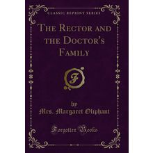 The Rector and the Doctor's Family (Classic Reprint)
