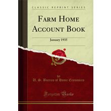 Farm Home Account Book: January 1935 (Classic Reprint)